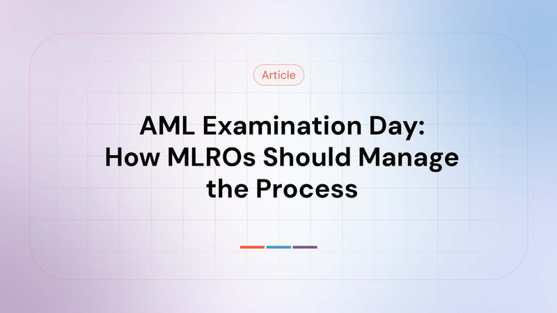 AML Examination Day - How MLROs Should Manage the Process