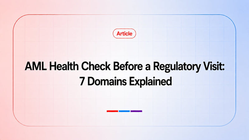 AML Health Check Before a Regulatory Visit: 7 Domains Explained