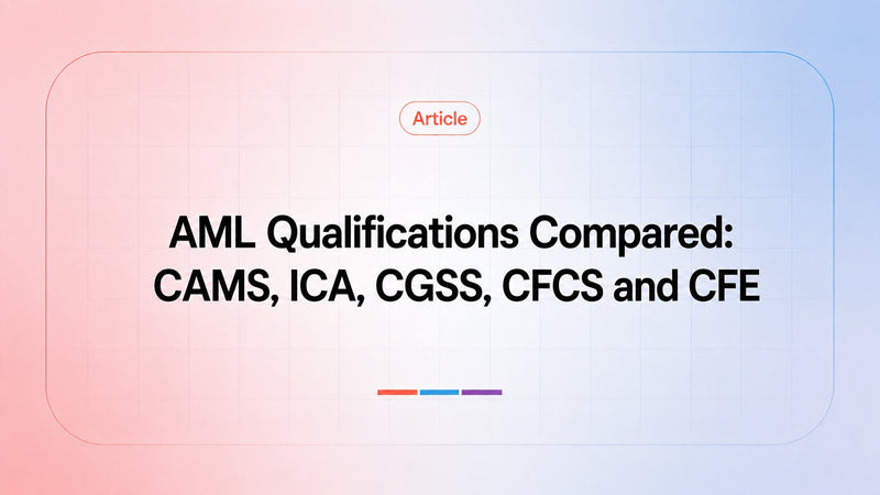 AML Qualifications Compared: CAMS, ICA, CGSS, CFCS and CFE