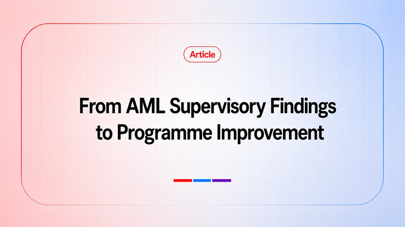 From AML Supervisory Findings to Programme Improvement