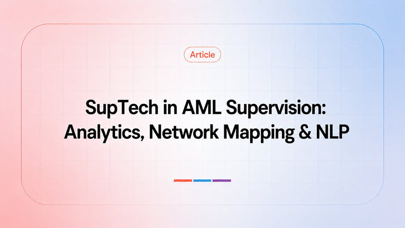 SupTech in AML Supervision: Analytics, Network Mapping & NLP