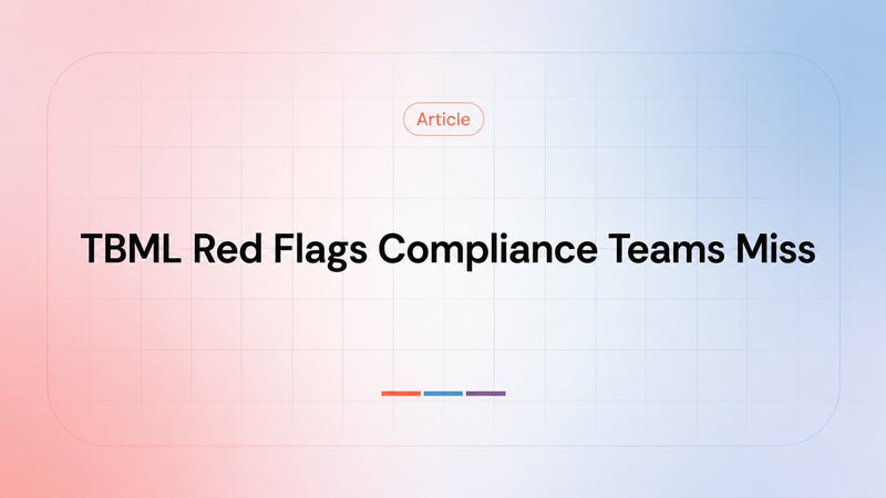 TBML Red Flags Compliance Teams Miss