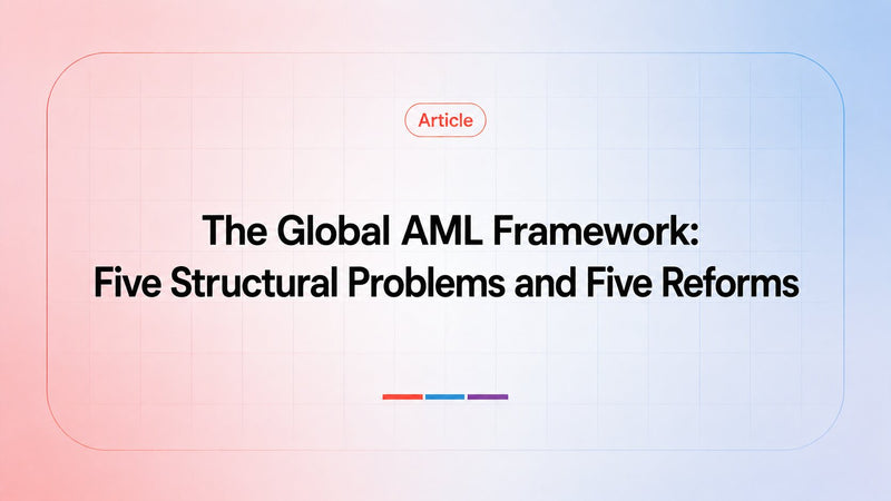 A Structural Critique of the Global AML Framework: Five Problems and Five Reforms