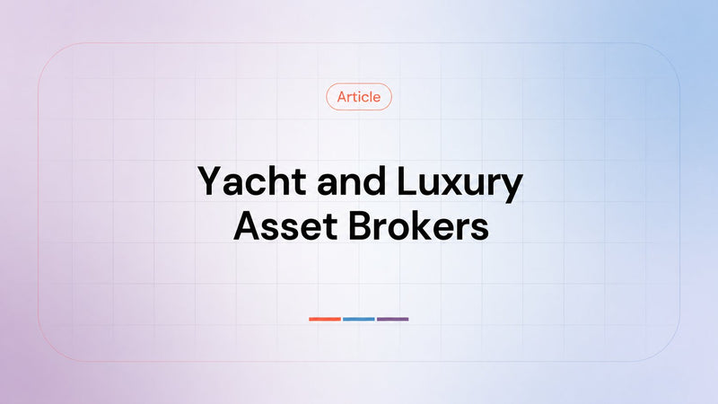 Yacht and Luxury Asset Brokers